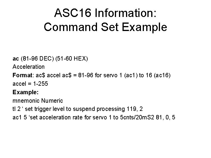 ASC 16 Information: Command Set Example ac (81 -96 DEC) (51 -60 HEX) Acceleration