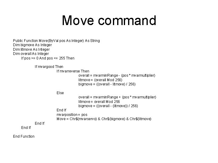 Move command Public Function Move(By. Val pos As Integer) As String Dim bigmove As