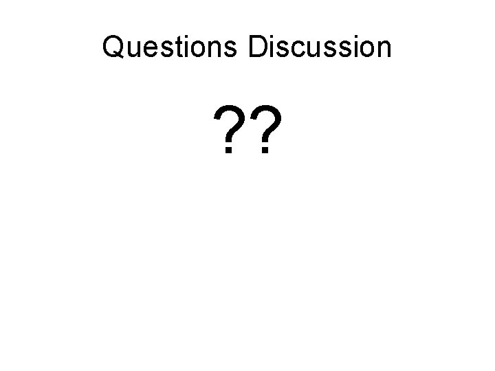 Questions Discussion ? ? 