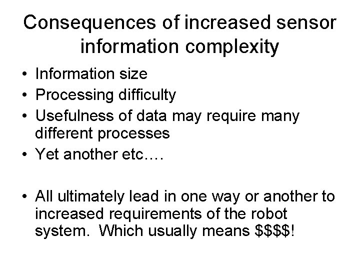 Consequences of increased sensor information complexity • Information size • Processing difficulty • Usefulness