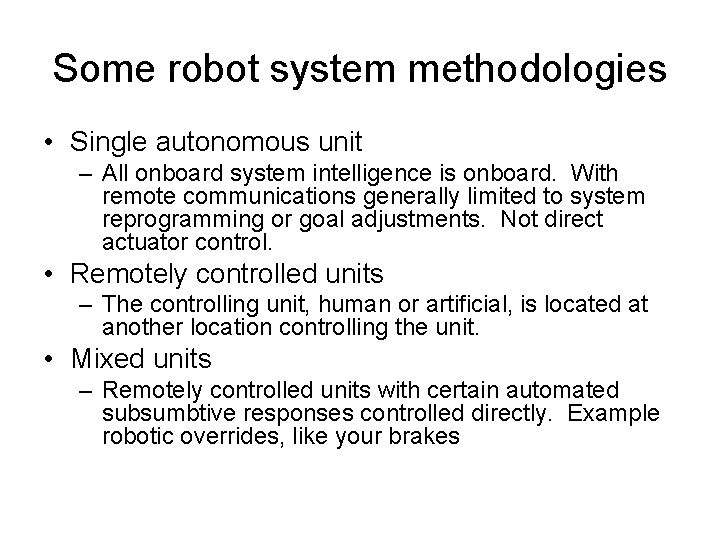 Some robot system methodologies • Single autonomous unit – All onboard system intelligence is