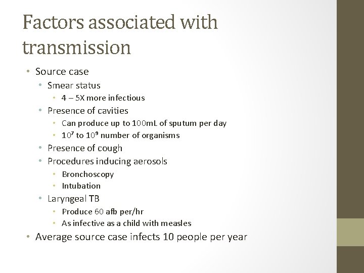 Factors associated with transmission • Source case • Smear status • 4 – 5