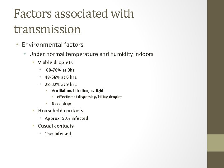 Factors associated with transmission • Environmental factors • Under normal temperature and humidity indoors