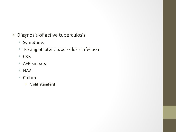  • Diagnosis of active tuberculosis • • • Symptoms Testing of latent tuberculosis