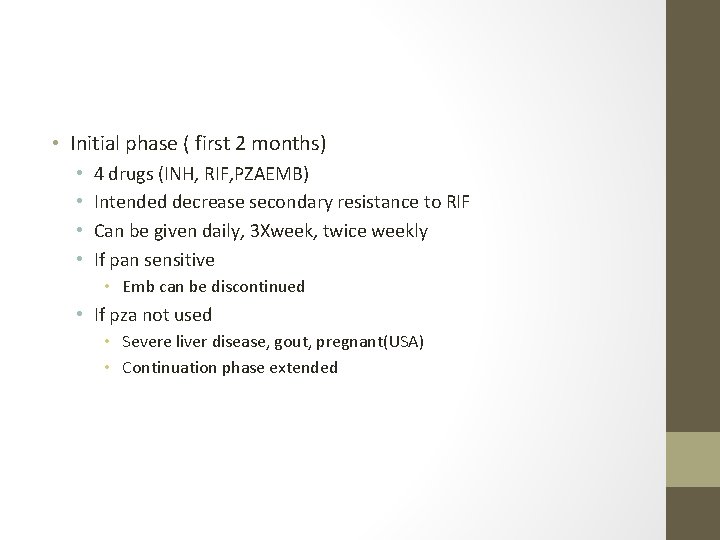  • Initial phase ( first 2 months) • • 4 drugs (INH, RIF,