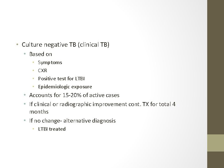  • Culture negative TB (clinical TB) • Based on • • Symptoms CXR