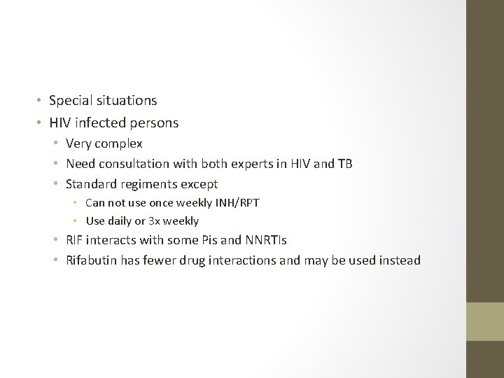  • Special situations • HIV infected persons • Very complex • Need consultation