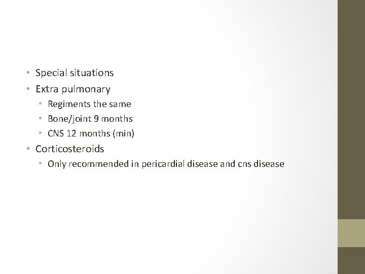  • Special situations • Extra pulmonary • Regiments the same • Bone/joint 9