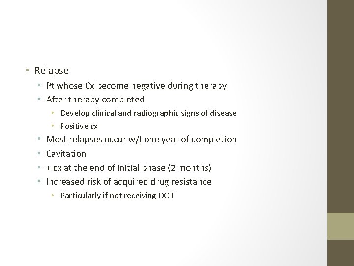  • Relapse • Pt whose Cx become negative during therapy • After therapy