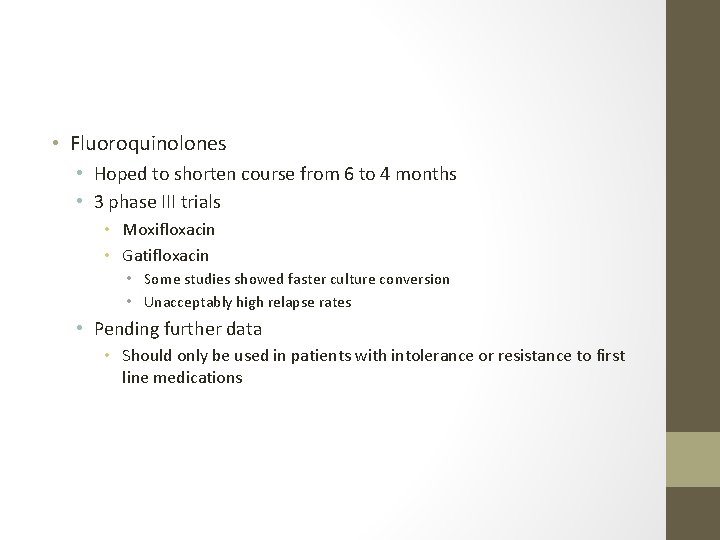  • Fluoroquinolones • Hoped to shorten course from 6 to 4 months •