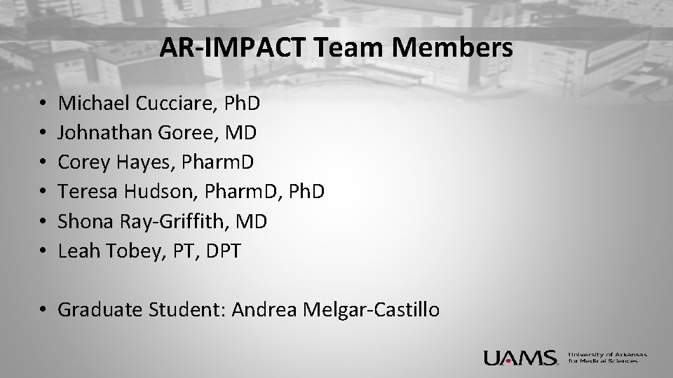 AR-IMPACT Team Members • • • Michael Cucciare, Ph. D Johnathan Goree, MD Corey