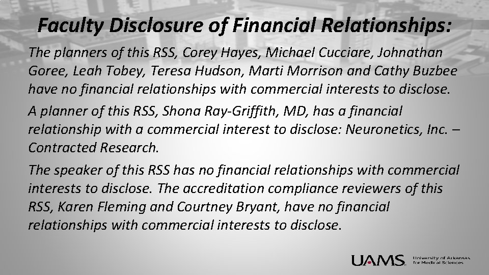 Faculty Disclosure of Financial Relationships: The planners of this RSS, Corey Hayes, Michael Cucciare,