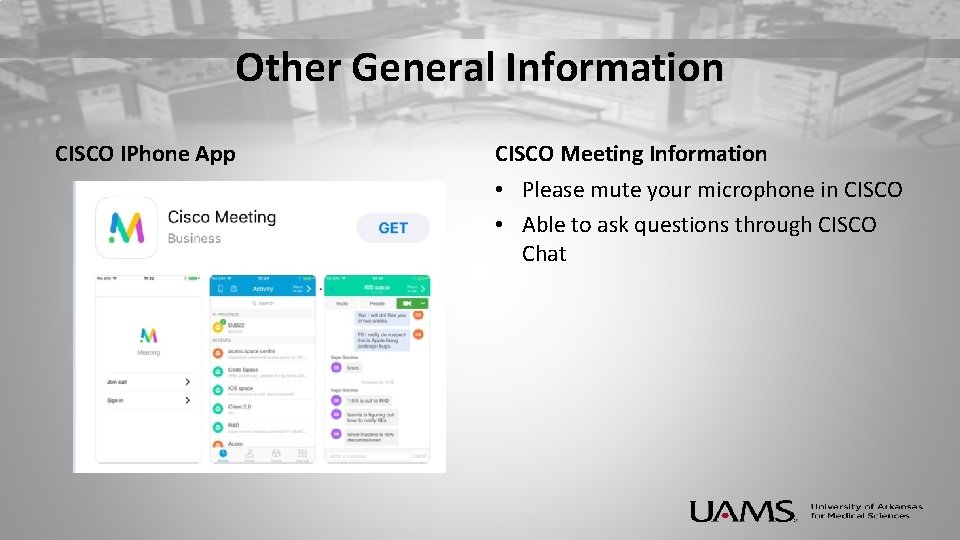 Other General Information CISCO IPhone App CISCO Meeting Information • Please mute your microphone