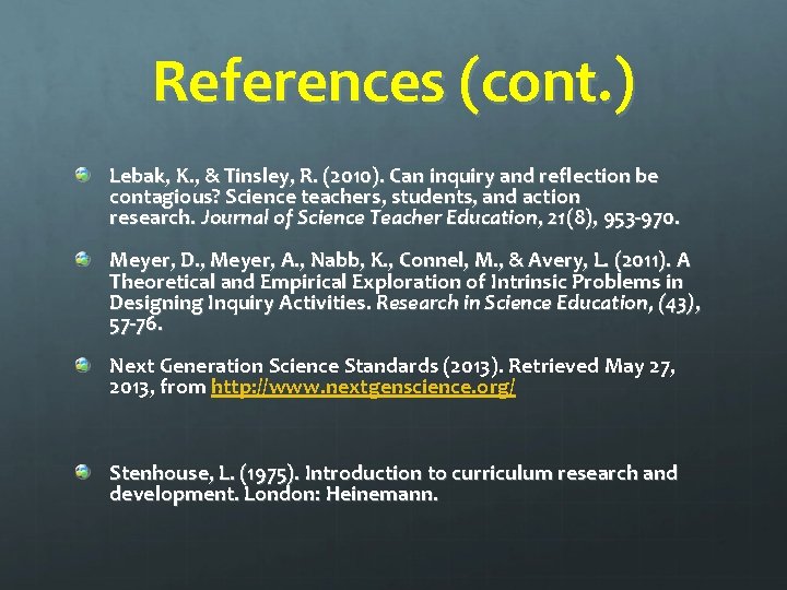 References (cont. ) Lebak, K. , & Tinsley, R. (2010). Can inquiry and reflection