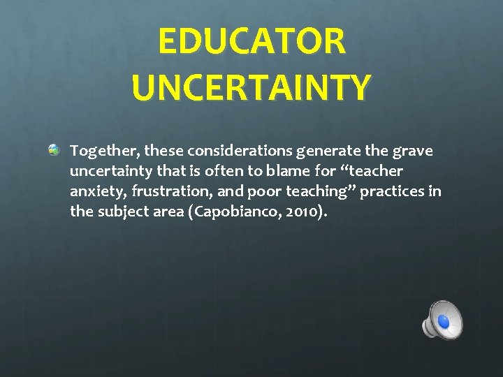 EDUCATOR UNCERTAINTY Together, these considerations generate the grave uncertainty that is often to blame