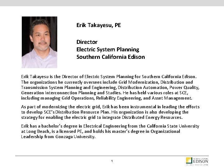 Erik Takayesu, PE Director Electric System Planning Southern California Edison Erik Takayesu is the