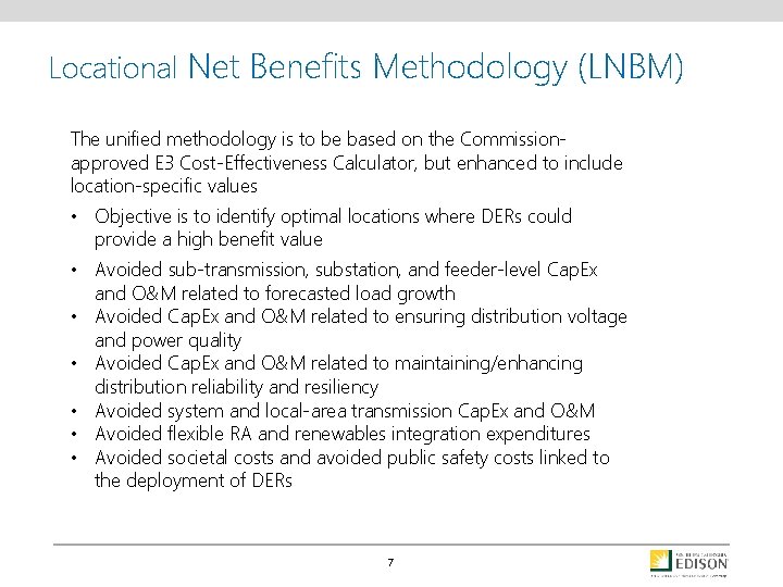 Locational Net Benefits Methodology (LNBM) The unified methodology is to be based on the