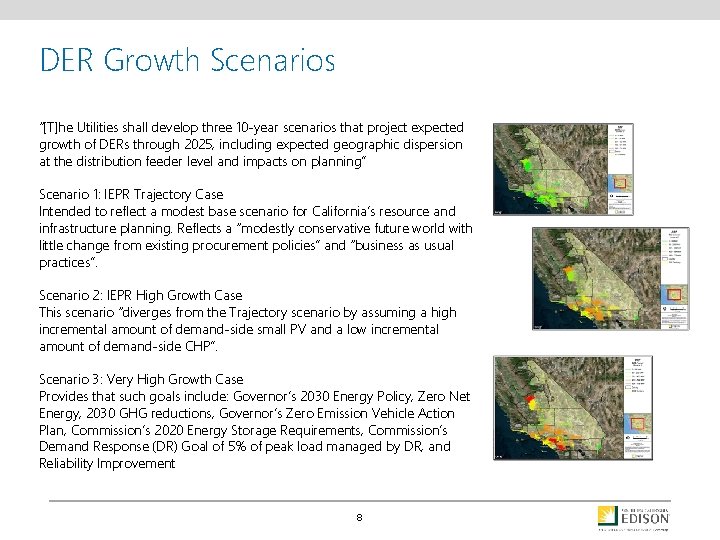 DER Growth Scenarios “[T]he Utilities shall develop three 10 -year scenarios that project expected