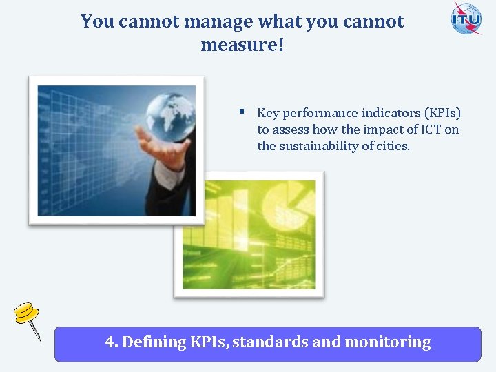 You cannot manage what you cannot measure! § Key performance indicators (KPIs) to assess