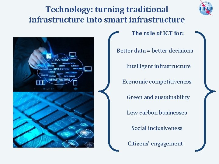 Technology: turning traditional infrastructure into smart infrastructure The role of ICT for: Better data