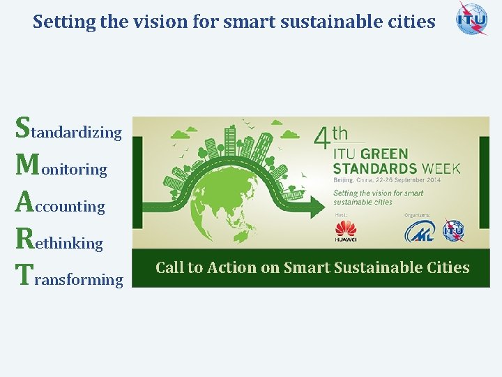 Setting the vision for smart sustainable cities Standardizing Monitoring Accounting Rethinking Transforming Call to
