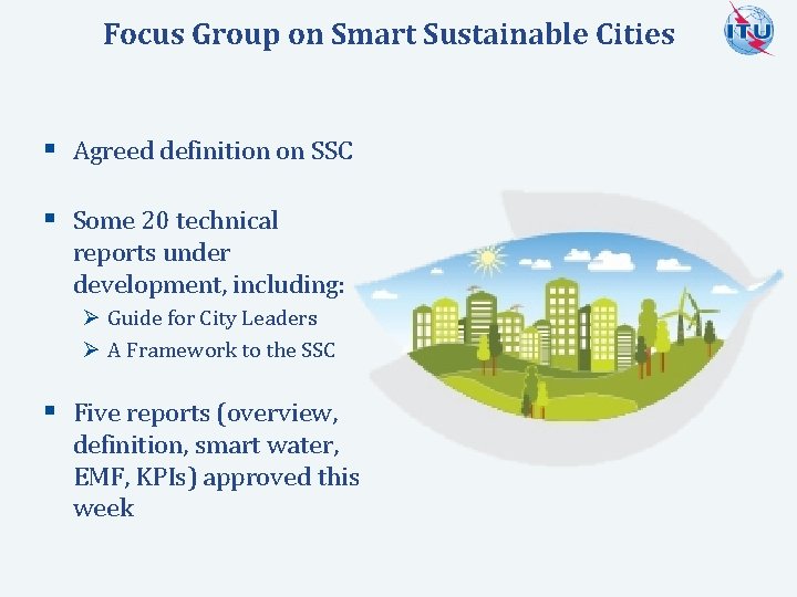 Focus Group on Smart Sustainable Cities § Agreed definition on SSC § Some 20