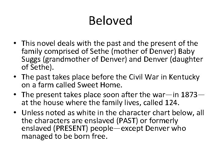Beloved • This novel deals with the past and the present of the family