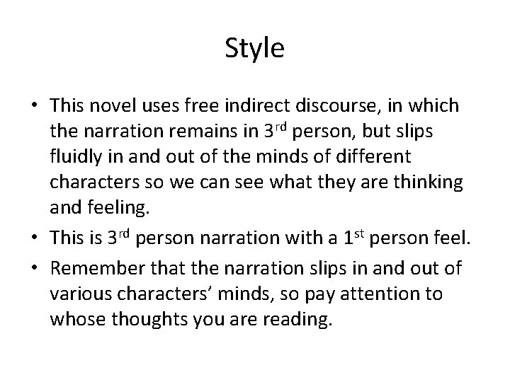 Style • This novel uses free indirect discourse, in which the narration remains in