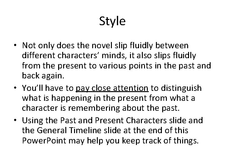 Style • Not only does the novel slip fluidly between different characters’ minds, it