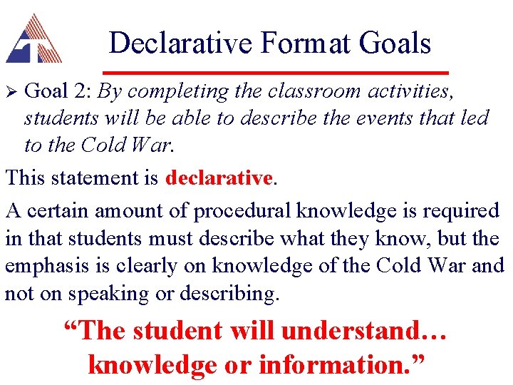 Declarative Format Goals Goal 2: By completing the classroom activities, students will be able