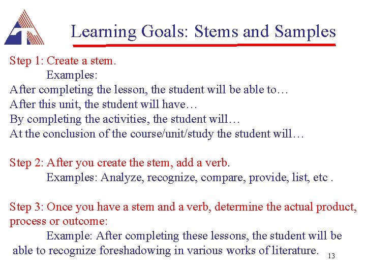 Learning Goals: Stems and Samples Step 1: Create a stem. Examples: After completing the