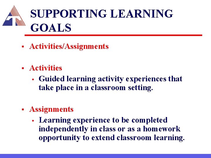 SUPPORTING LEARNING GOALS § Activities/Assignments § Activities § Guided learning activity experiences that take