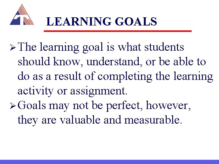 LEARNING GOALS Ø The learning goal is what students should know, understand, or be
