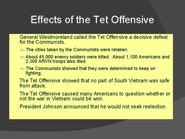 Effects of the Tet Offensive General Westmoreland called the Tet Offensive a decisive defeat