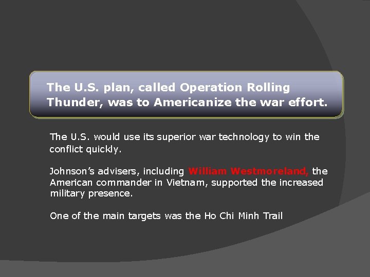 The U. S. plan, called Operation Rolling Thunder, was to Americanize the war effort.