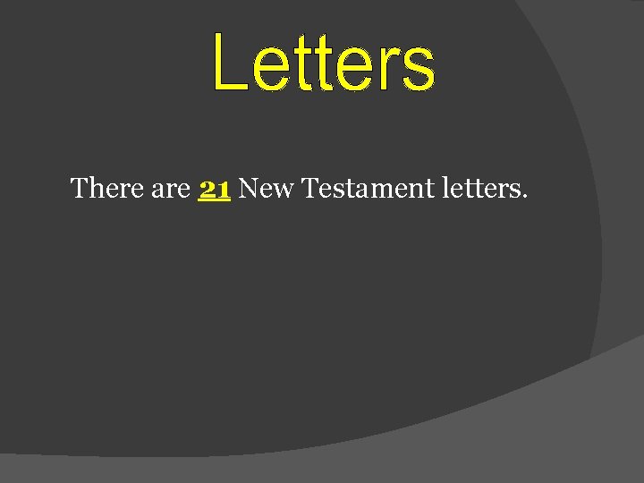 There are 21 New Testament letters. 