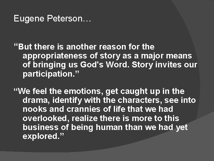 Eugene Peterson… “But there is another reason for the appropriateness of story as a