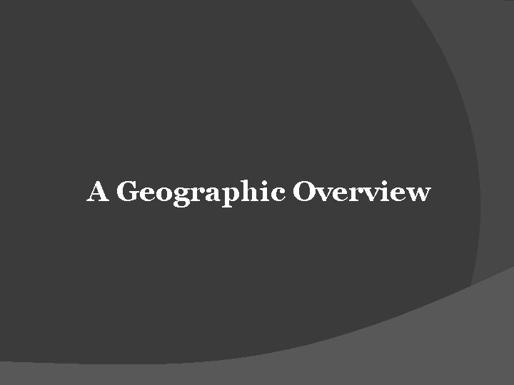 A Geographic Overview 