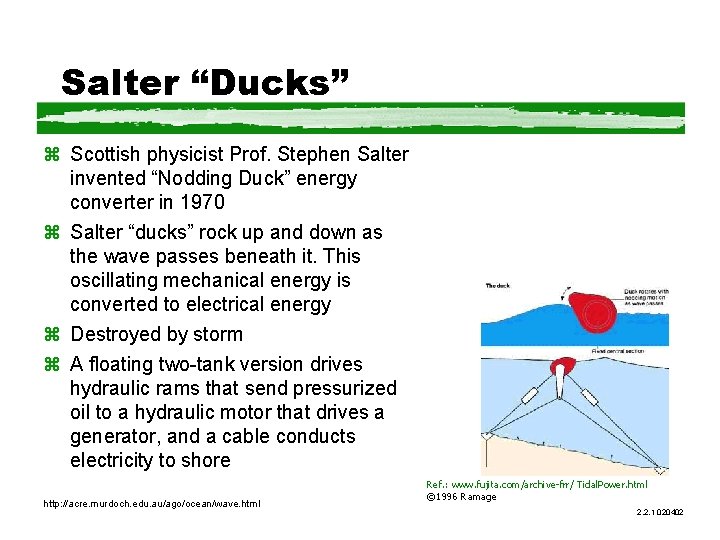 Salter “Ducks” z Scottish physicist Prof. Stephen Salter invented “Nodding Duck” energy converter in