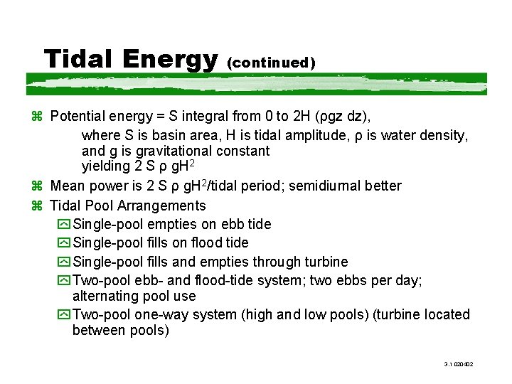 Tidal Energy (continued) z Potential energy = S integral from 0 to 2 H