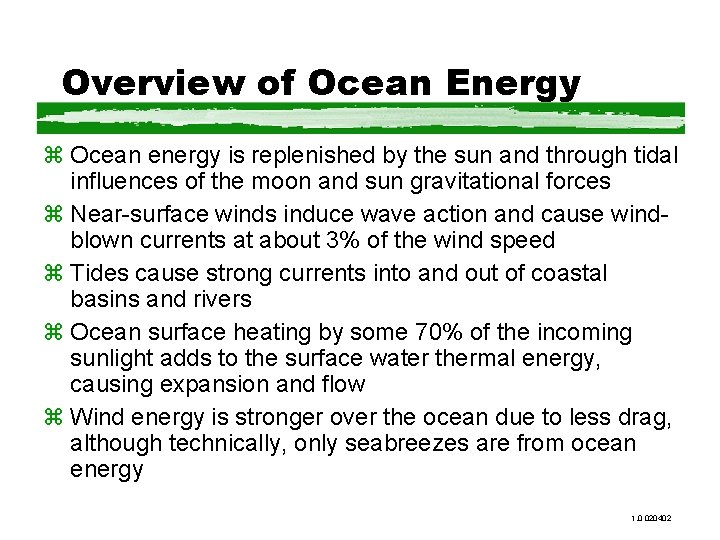 Overview of Ocean Energy z Ocean energy is replenished by the sun and through