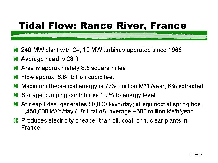 Tidal Flow: Rance River, France z z z z 240 MW plant with 24,