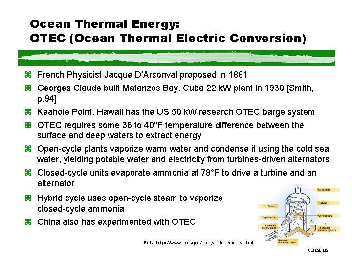 Ocean Thermal Energy: OTEC (Ocean Thermal Electric Conversion) z French Physicist Jacque D’Arsonval proposed
