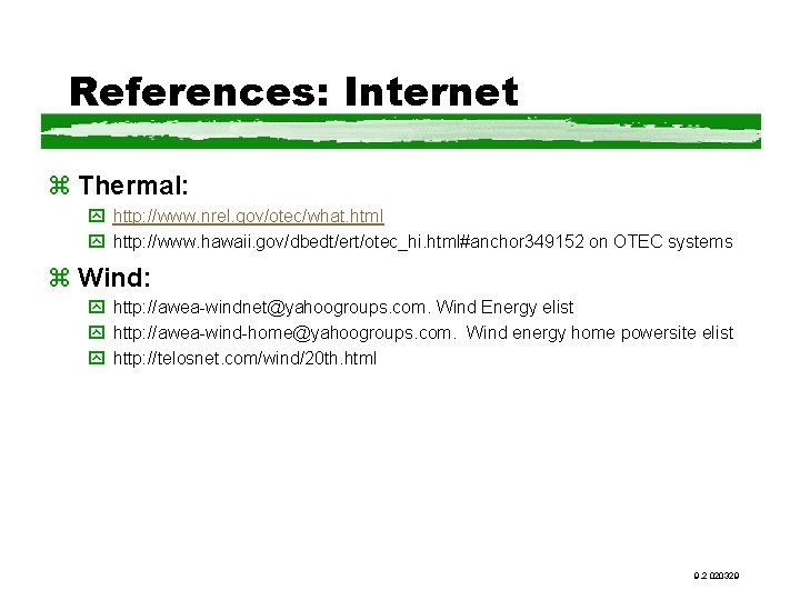 References: Internet z Thermal: y http: //www. nrel. gov/otec/what. html y http: //www. hawaii.