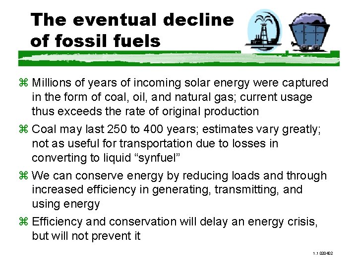 The eventual decline of fossil fuels z Millions of years of incoming solar energy