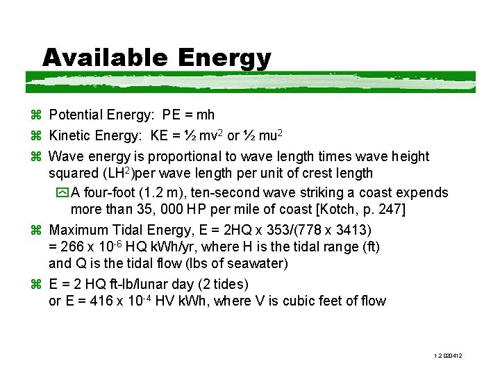 Available Energy z Potential Energy: PE = mh z Kinetic Energy: KE = ½