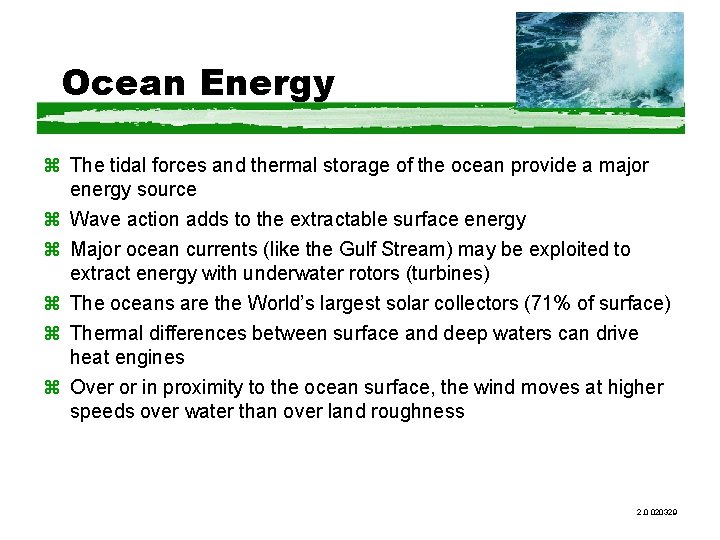 Ocean Energy z The tidal forces and thermal storage of the ocean provide a