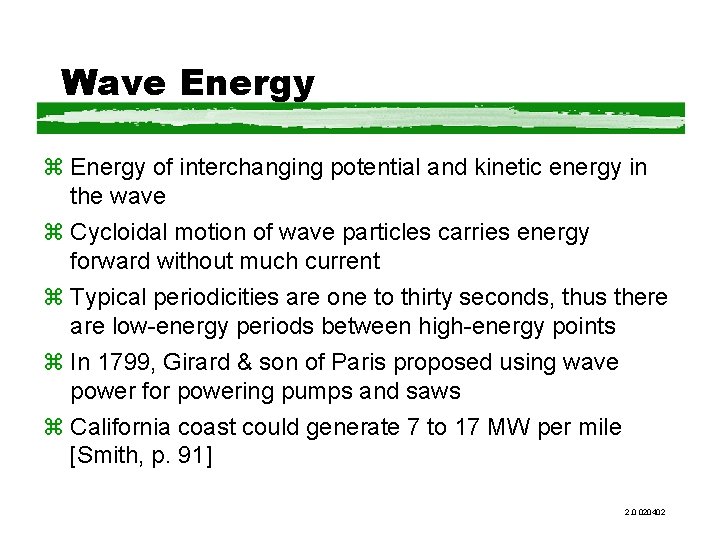 Wave Energy z Energy of interchanging potential and kinetic energy in the wave z