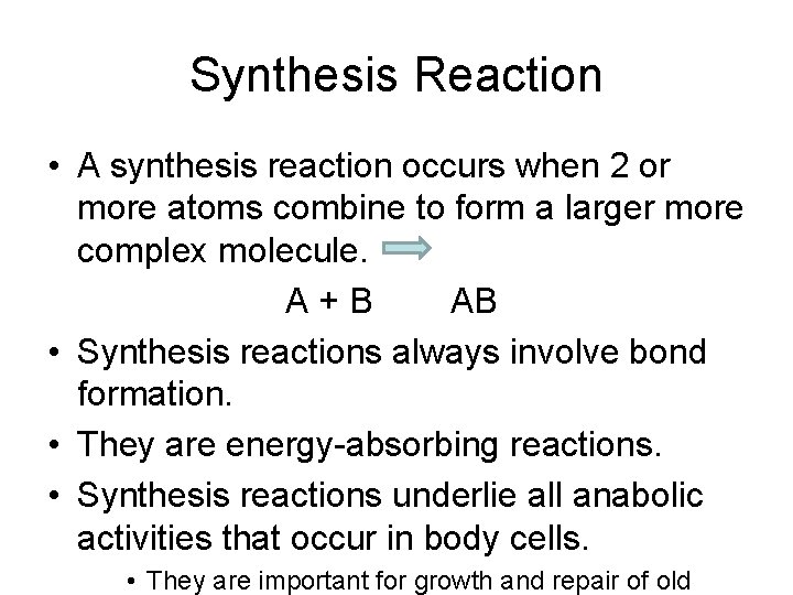 Synthesis Reaction • A synthesis reaction occurs when 2 or more atoms combine to