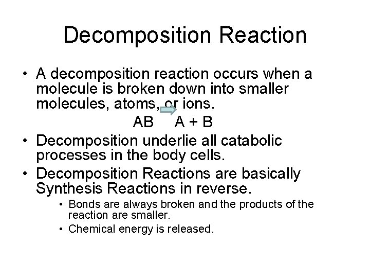 Decomposition Reaction • A decomposition reaction occurs when a molecule is broken down into